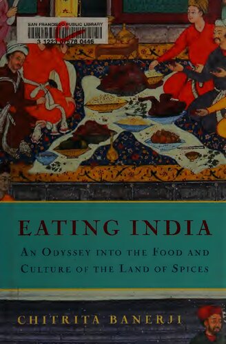 Eating India: An Odyssey into the Food and Culture of the Land of Spices