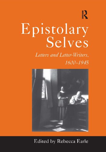 Epistolary Selves: Letters and Letter-Writers, 1600–1945