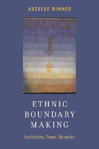 Ethnic Boundary Making: Institutions, Power, Networks