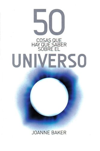 50 Cosas que Hay que Saber Sobre el Universo