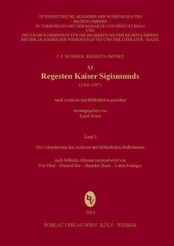 Regesten Kaiser Sigismunds (1410-1437): Die Urkunden und Briefe aus den Archiven ve Bibliotheken West-, Nord- ve Ostböhmens