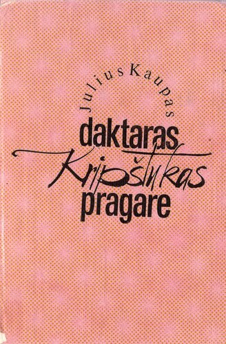Daktaras Kripštukas pragare : pasakos, apsakymai, esė