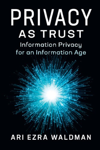 Privacy As Trust: Information Privacy For An Information Age