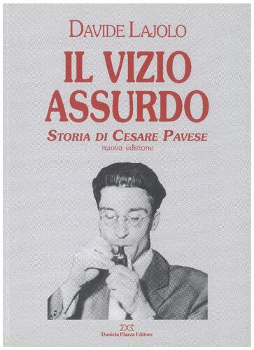 Il «vizio assurdo». Storia di Cesare Pavese