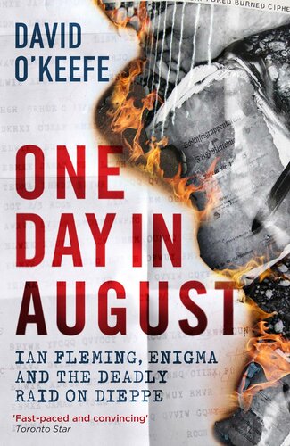 One Day in August: Ian Fleming, Enigma and the Deadly Raid on Dieppe