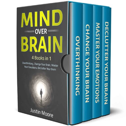 Mind over Brain: 4 Books in 1 : Overthinking, Change Your Brain, Master Your Emotions, Declutter Your Brain (Declutter Your Mind Book 5)