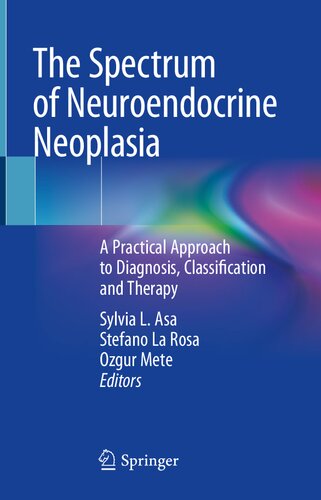 The Spectrum of Neuroendocrine Neoplasia: A Practical Approach to Diagnosis, Classification and Therapy