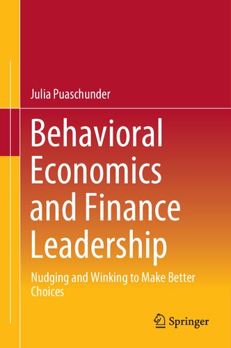 Behavioral Economics and Finance Leadership: Nudging and Winking to Make Better Choices