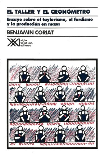 El taller y el cronómetro. Ensayo sobre taylorismo, el fordismo y la producción en masa