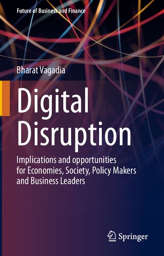 Digital Disruption: Implications and Opportunities for Economies, Society, Policy Makers and Business Leaders