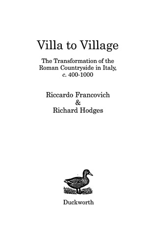 Villa to Village: The Transformation of the Roman Countryside in Italy, C.400-1000