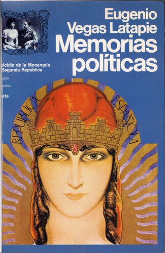 Memorias. Suicidio de la Monarquía y la Segunda República
