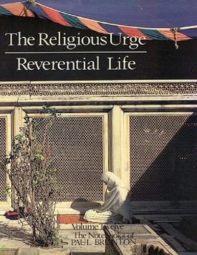 Paul Brunton - Notebook 12 The Religious Urge Reverential  Life