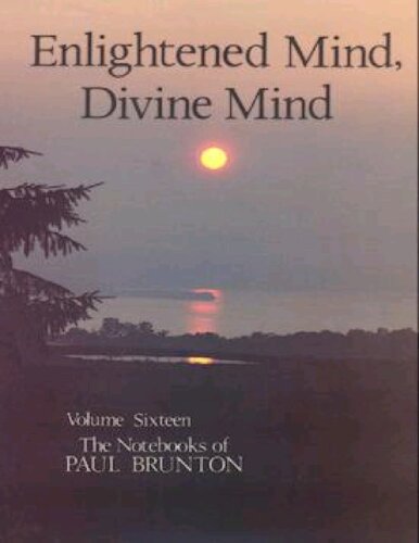 Paul Brunton - Notebook 16 Enlightened Mind, Divine Mind