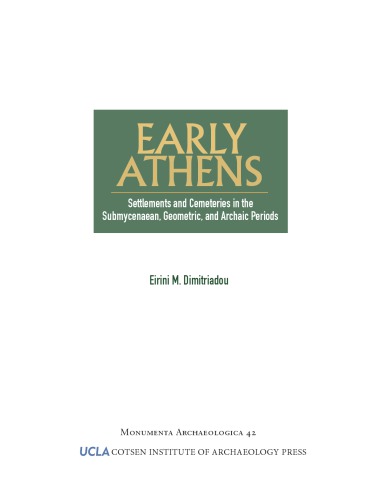 Early Athens: Settlements and Cemeteries in the Submycenaean, Geometric and Archaic Periods