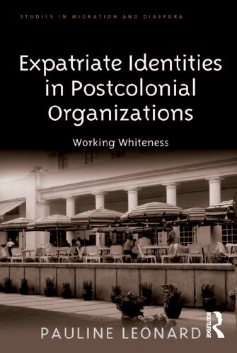 Expatriate Identities in Postcolonial Organizations: Working Whiteness