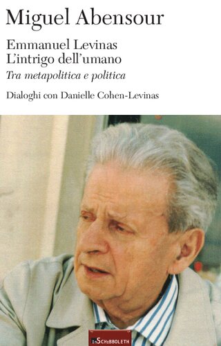 Emmanuel Levinas. L'intrigo dell'umano. Tra metapolitica e politica. Dialogo con Danielle Cohen-Levinas