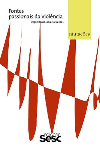 Mutações: fontes passionais da violência