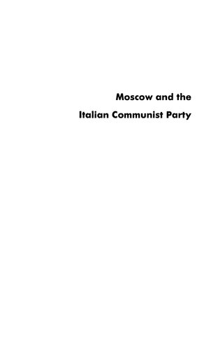 Moscow And The Italian Communist Party From Togliatti To Berlinguer