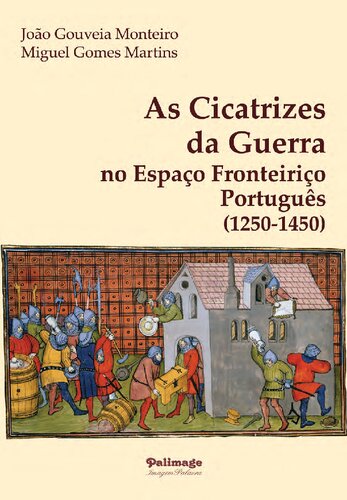 As Cicatrizes da Guerra no Espaço Fronteiriço Português (1250-1450)