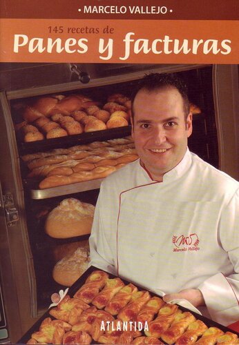 145 Recetas de Panes Y Facturas - Marcelo Vallejo