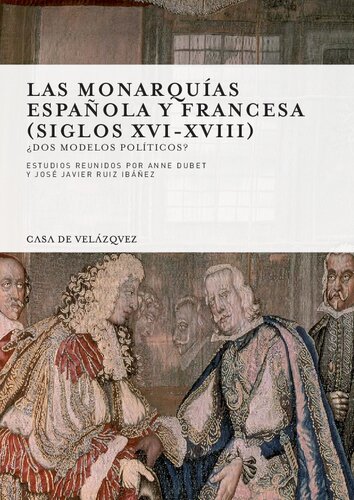 Las monarquías española y francesa (siglos XVI-XVIIl) : ¿dos modelos políticos?