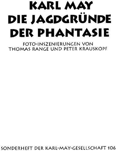 Karl May. Die Jagdgründe der Phantasie. Foto-Inszenierungen