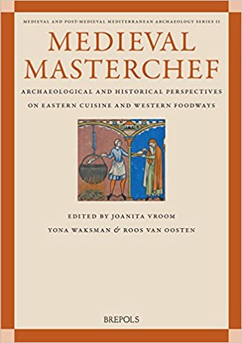 Medieval Masterchef: Archaeological and Historical Perspectives on Eastern Cuisine and Western Foodways