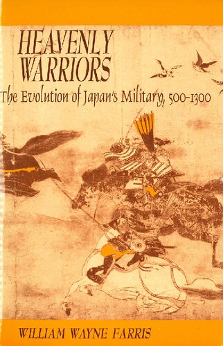 Heavenly Warriors: Evolution of Japan's Military, 500-1300