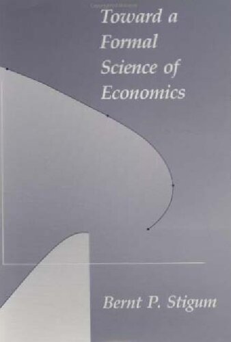 Toward a Formal Science of Economics: The Axiomatic Method in Economics and Econometrics