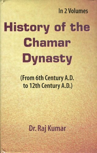 History of the Chamar Dynasty (Fron 6th Century A.D. to 12th Century A.D.). In 2 Volumes
