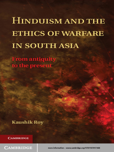 Hinduism and the Ethics of Warfare in South Asia : From Antiquity to the Present