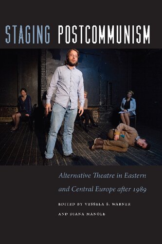 Staging Postcommunism: Alternative Theatre in Eastern and Central Europe After 1989