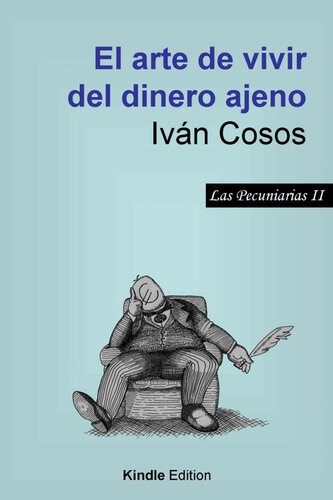 El arte de vivir del dinero ajeno (Las Pecuniarias nº 2) (Spanish Edition)