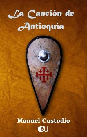 La canci?n de Antioqu?a: Una novela hist?rica de la Primera Cruzada