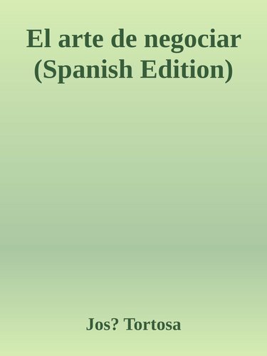 El arte de negociar (Spanish Edition)