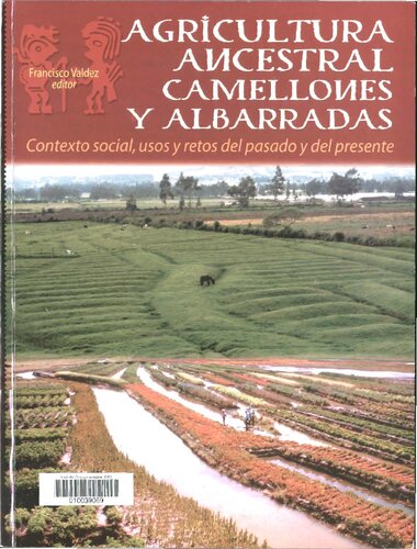 Agricultura ancestral : camellones y albarradas : contexto social, usos y retos del pasado y del presente