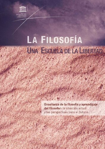 La Filosofía, una escuela de la libertad: enseñanza de la filosofía y aprendizaje del filosofar; la situación actual y las perspectivas para el futuro; 2011