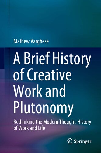 A Brief History of Creative Work and Plutonomy: Rethinking the Modern Thought-History of Work and Life