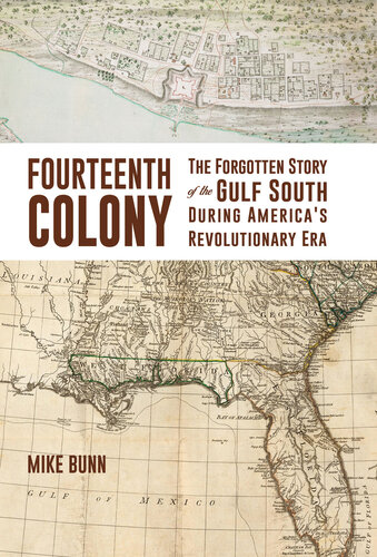 Fourteenth Colony: The Forgotten Story of the Gulf South During America's Revolutionary Era