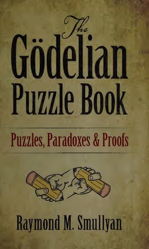 The Gödelian Puzzle Book: Puzzles, Paradoxes and Proofs