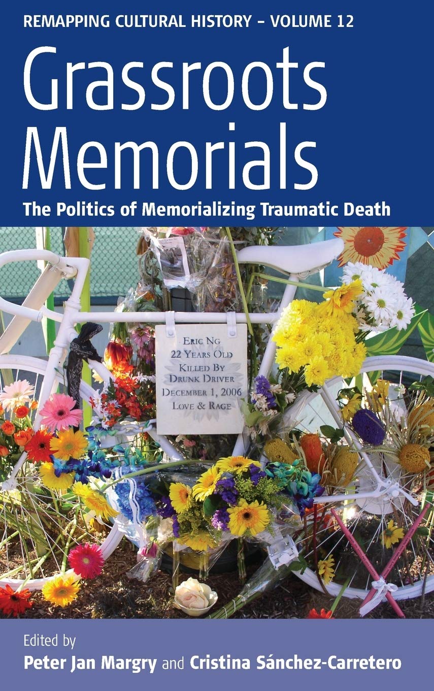 Grassroots Memorials: The Politics of Memorializing Traumatic Death