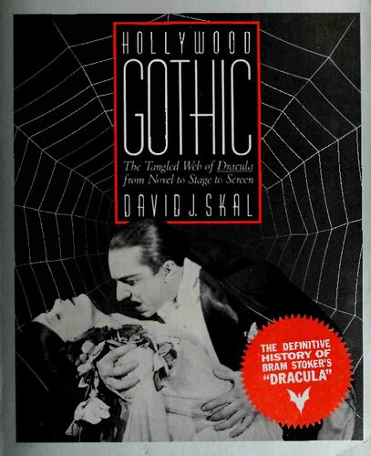 Hollywood Gothic: The Tangled Web of Dracula from Novel to Stage to Screen