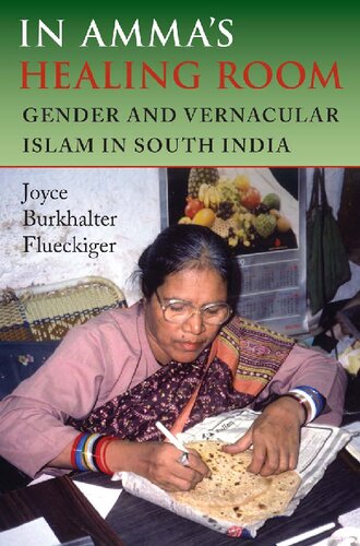 In Amma's Healing Room: Gender And Vernacular Islam in South India