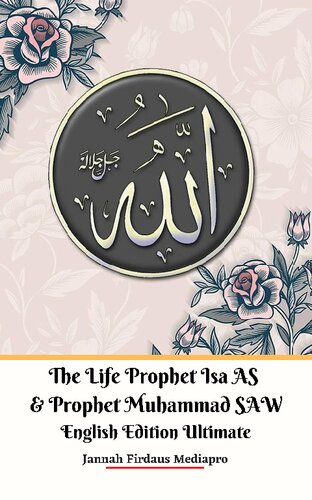The Life of Prophet Isa AS and Prophet Muhammad SAW English Edition Ultimate