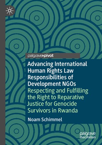 Advancing International Human Rights Law Responsibilities of Development NGOs: Respecting and Fulfilling the Right to Reparative Justice for Genocide Survivors in Rwanda