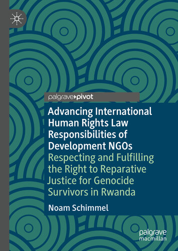 Advancing International Human Rights Law Responsibilities of Development NGOs: Respecting and Fulfilling the Right to Reparative Justice for Genocide Survivors in Rwanda