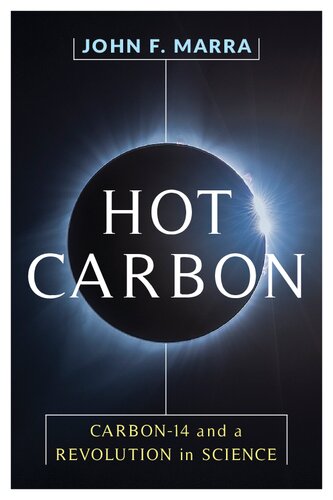 Hot Carbon: Carbon-14 and a Revolution in Science