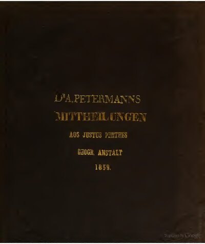 Mittheilungen aus Justus Perthes' Geographischer Anstalt über wichtige neue Erforschungen auf dem Gesammtgebiete der Geographie