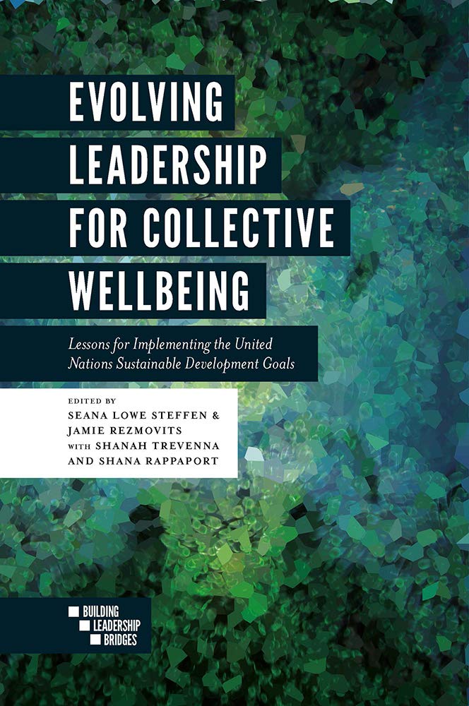 Evolving Leadership for Collective Wellbeing: Lessons for Implementing the United Nations Sustainable Development Goals